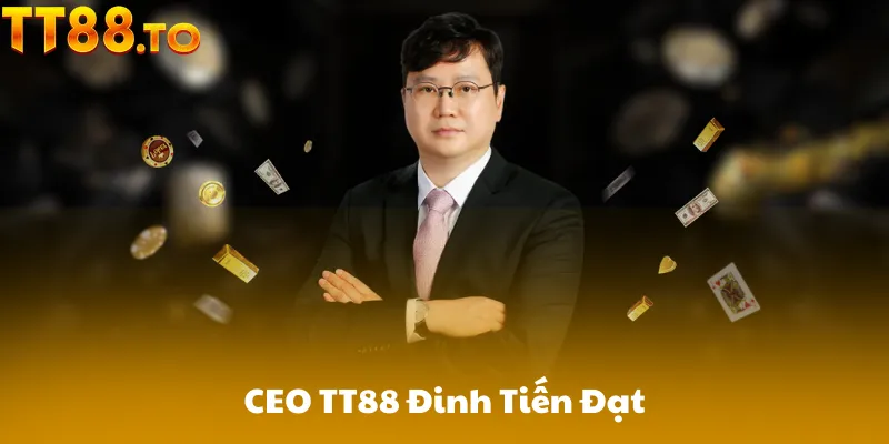 CEO TT88 Đinh Tiến Đạt